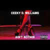 Ceeky D. Williams - Ain't Nothin' - Single